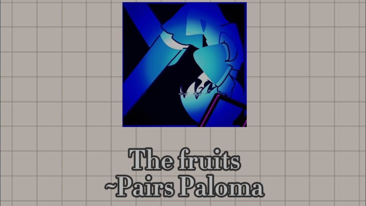 The fruits ~ Paris Paloma (Sped up)