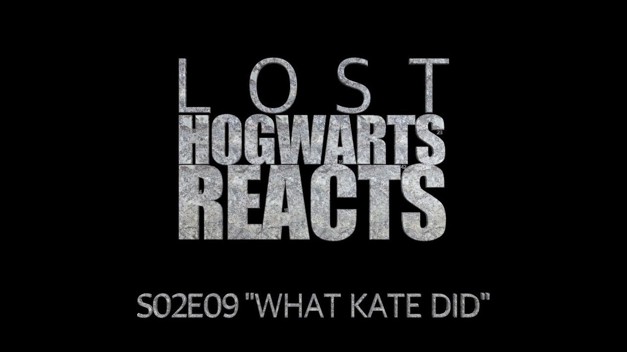 Hogwarts Reacts: LOST S02E09 - What Kate Did