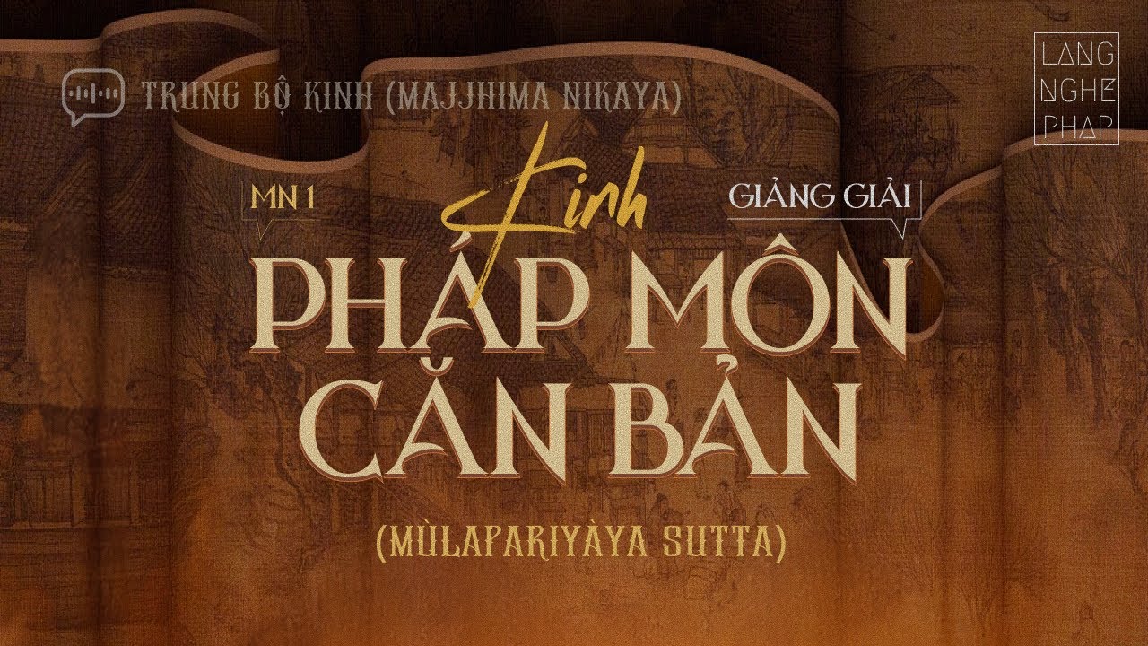 Trung Bộ Kinh | MN 1 | KINH PHÁP MÔN CĂN BẢN (Mùlapariyàya sutta) - Được bảo hộ bởi Pháp Âm