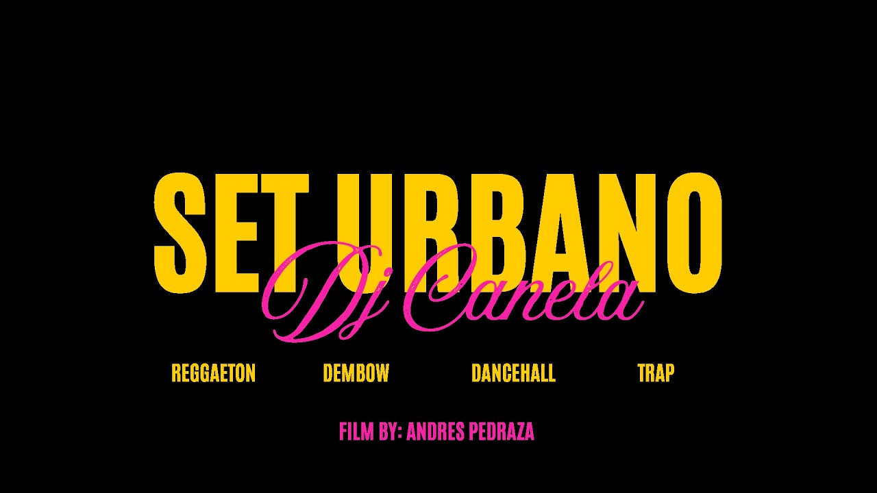 SET URBANO DJ CANELA (REGGAETON-DEMBOW-TRAP-DANCEHALL) ¡La Mejor Música para Bailar!