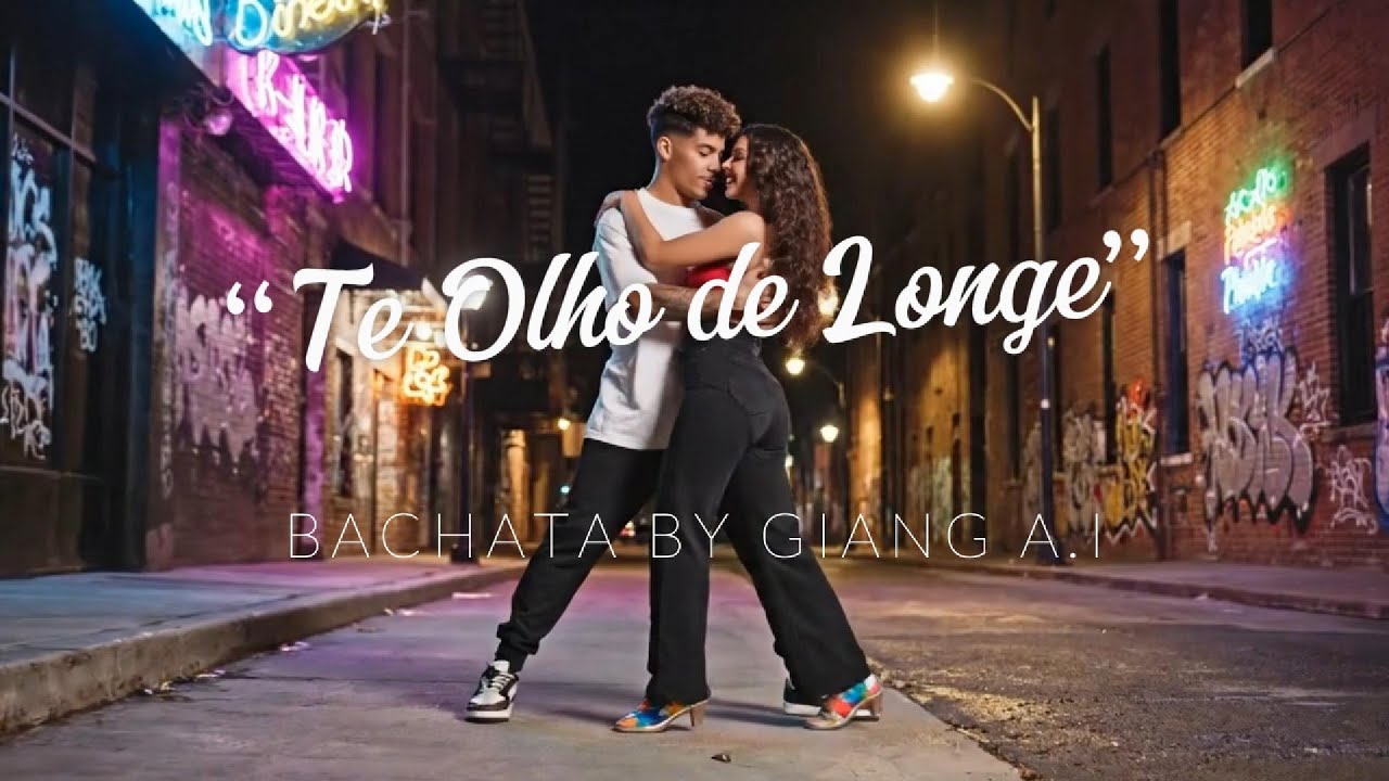 “Te Olho de Longe” Nhìn Em Từ Xa Bachata By Giang A.I
