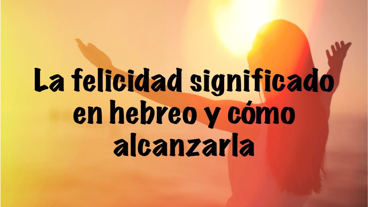 Mas hebreo - la felicidad y claves para alcanzarla