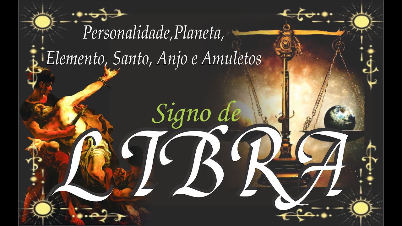 SIGNO DE LIBRA, O SIGNO DO EQUILIBRIO E DA BELEZA.