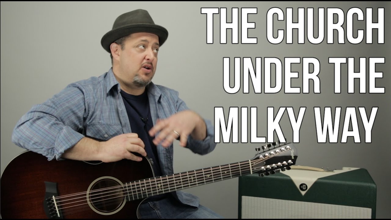 Как играть «Under The Milky Way» группы The Church — Урок игры на гитаре — Классические песни для...
