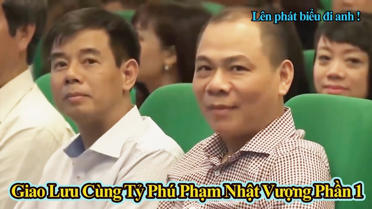 Giới siêu giầu nghĩ gì Phần 1 - Tỷ phú Phạm Nhật Vượng gặp gỡ tập đoàn viettel ! | Tử Vi Số Mệnh