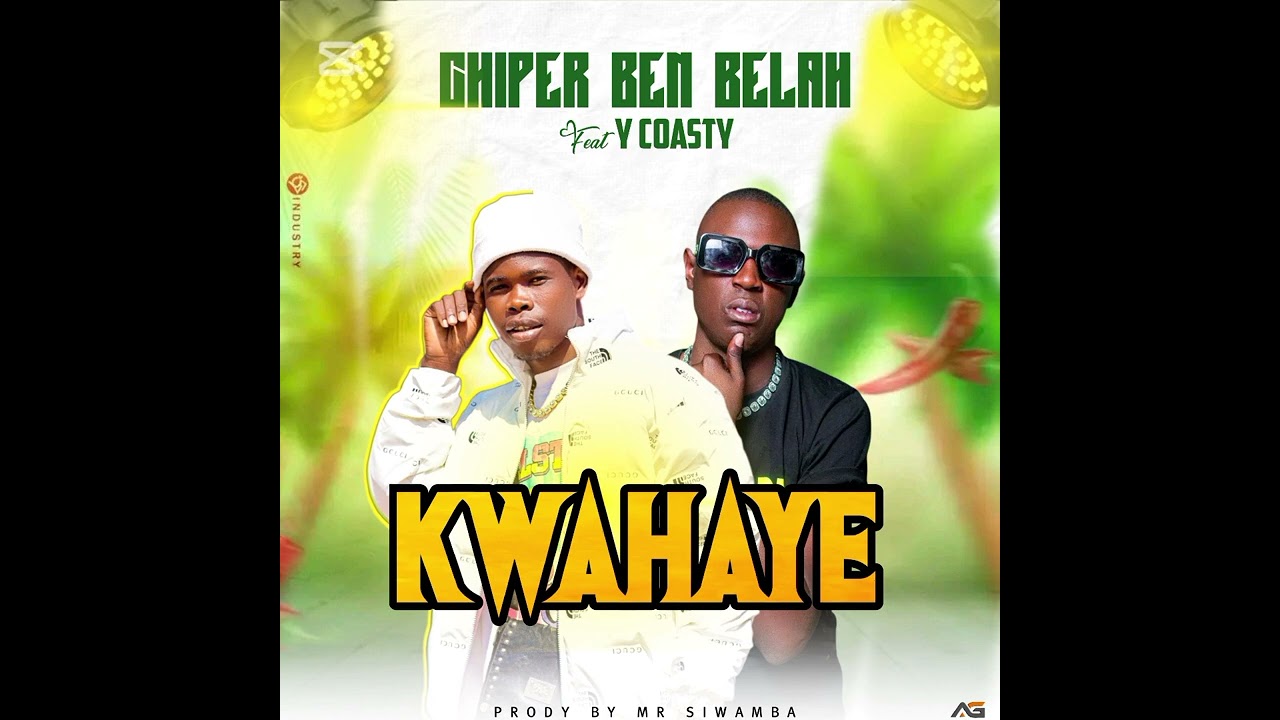 Chiper Ben Belah feat Y Coasty-kwahaye🔥