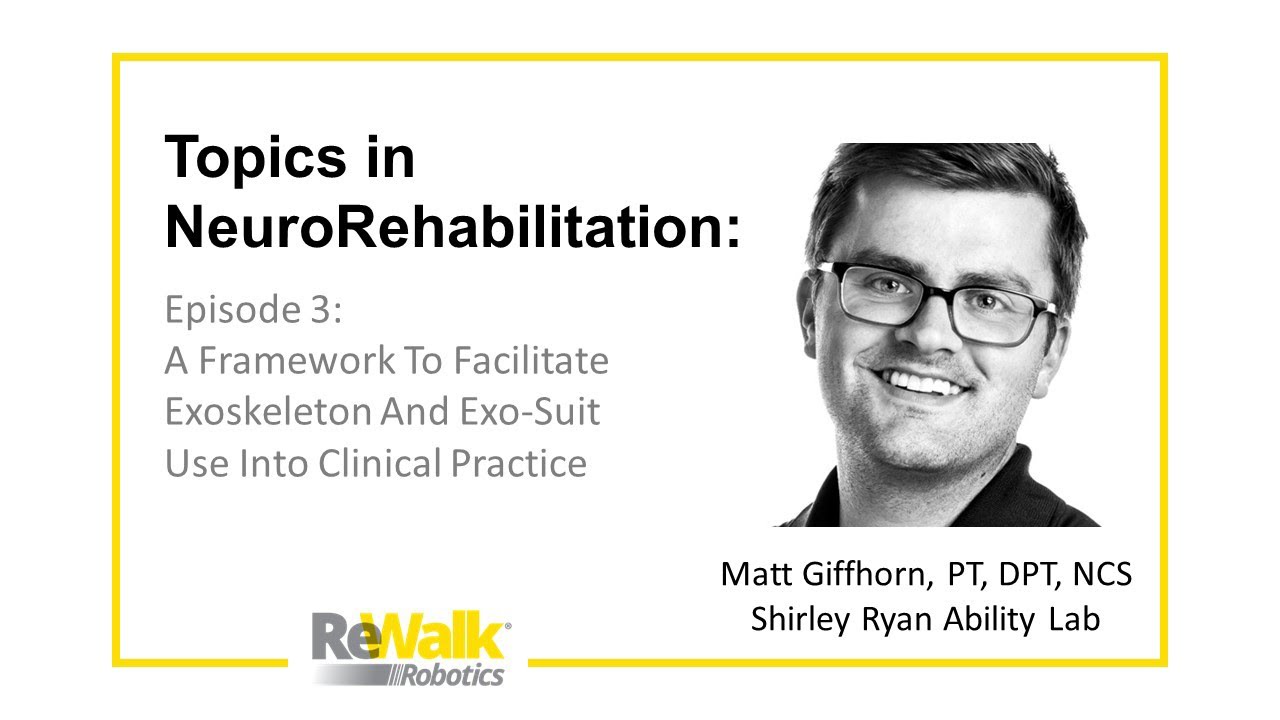 Topics in Neuro Rehab Ep 03: Exoskeleton and Exo-Suit Use In Clinical Practice