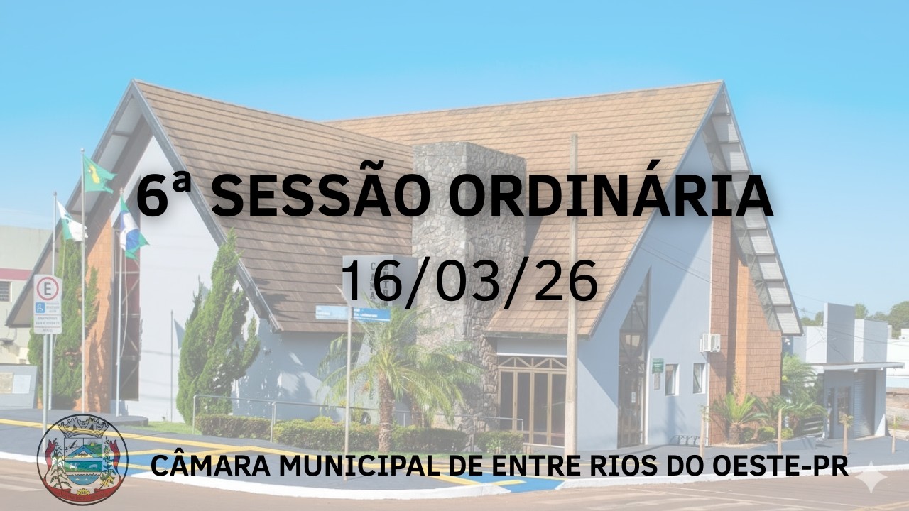 6ª Sessão Ordinária 16/03/26.