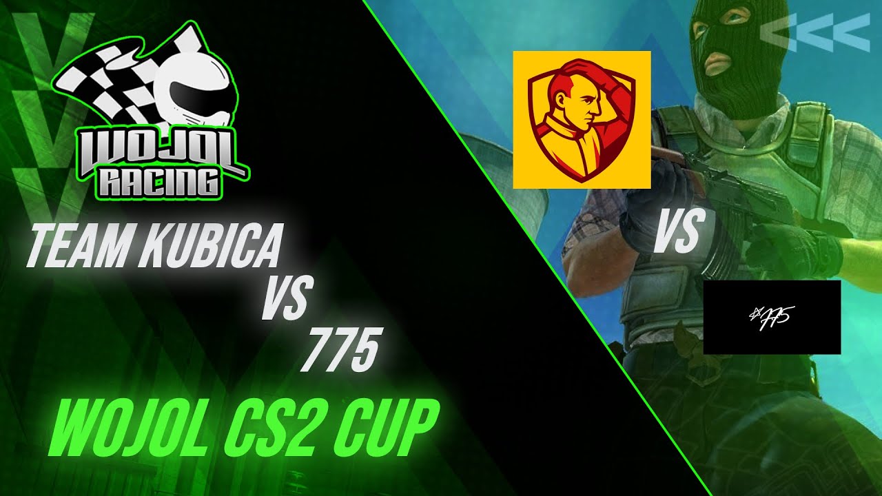 Wojol CS2 CUP | Dzień 16 | P&oacute;łfinał - TEAM KUBICA vs 775