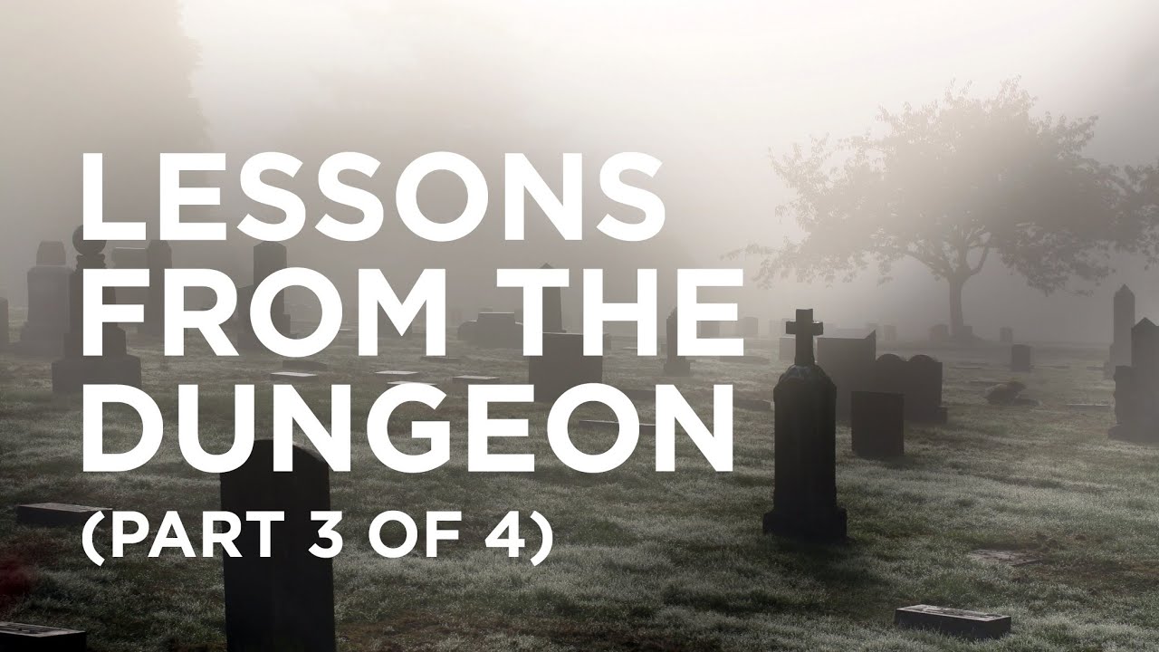 Lessons from the Dungeon (Part 3 of 4) — 12/02/2020
