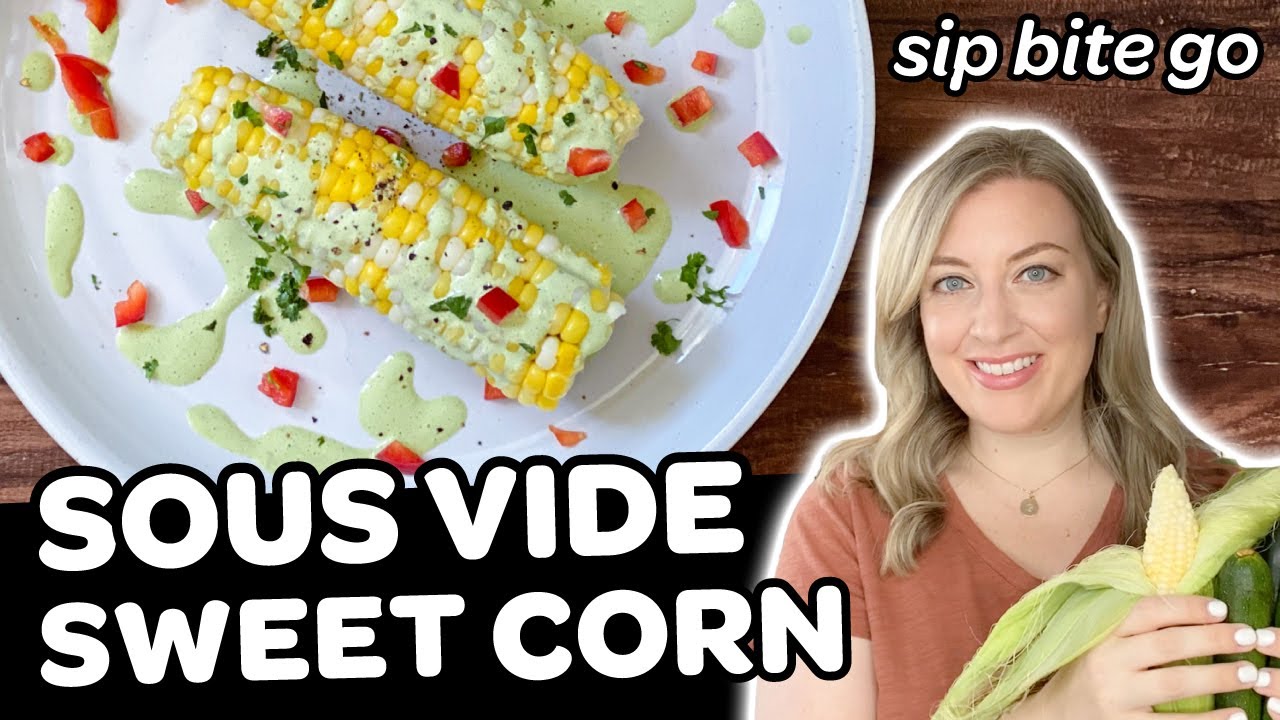 Sous Vide SWEET CORN On The Cob SIDE DISH + Sauce!
