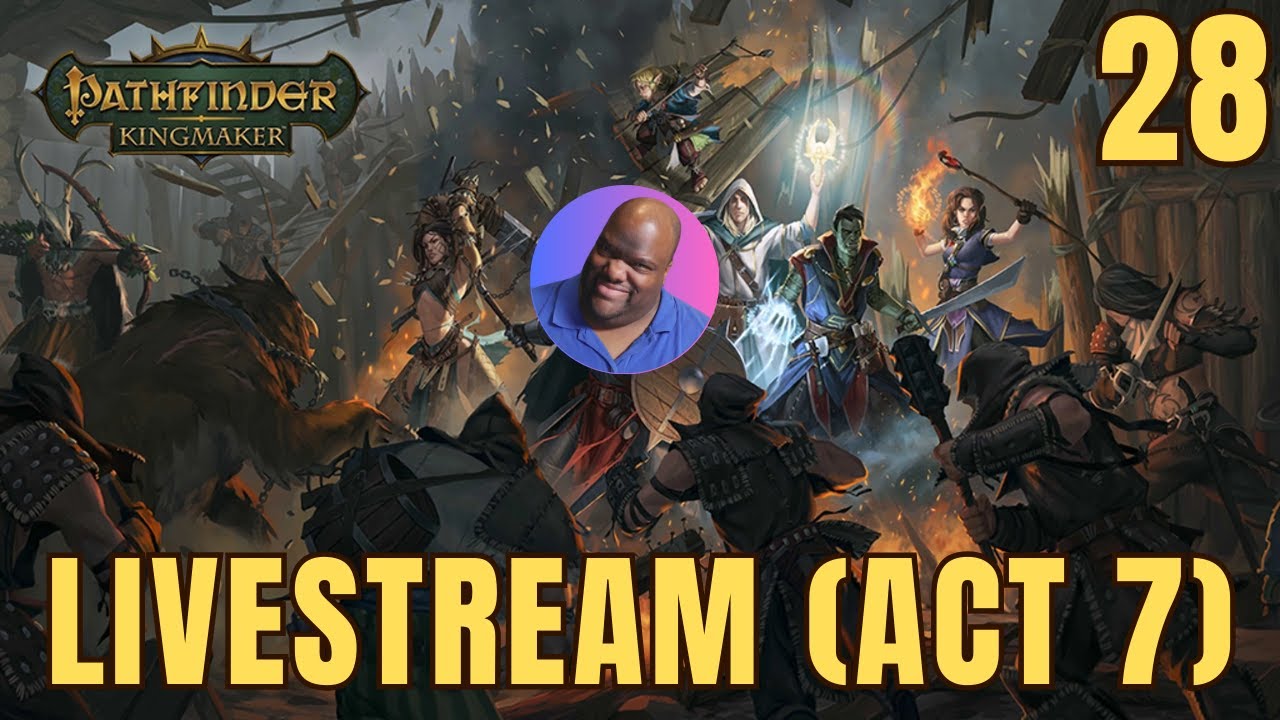 Pathfinder: Kingmaker Livestream! (Lawful Good/Soulbound Summoner/Act 7)
