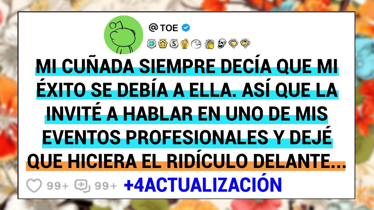 Mi Cuñada Siempre Decía Que Mi Éxito Se Debía A Ella. Así Que La Invité A Hablar En Uno De Mis....