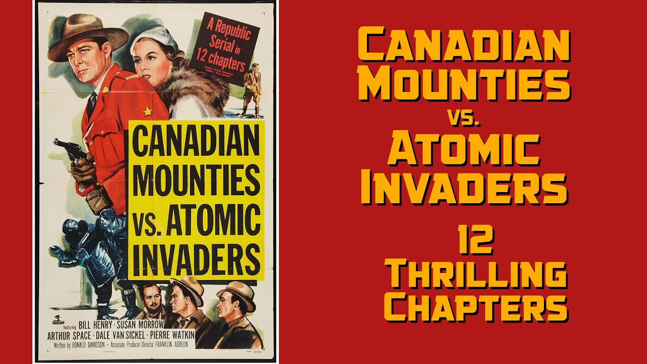 Canadian Mounties vs Atomic Invaders 1953 Republic Serial