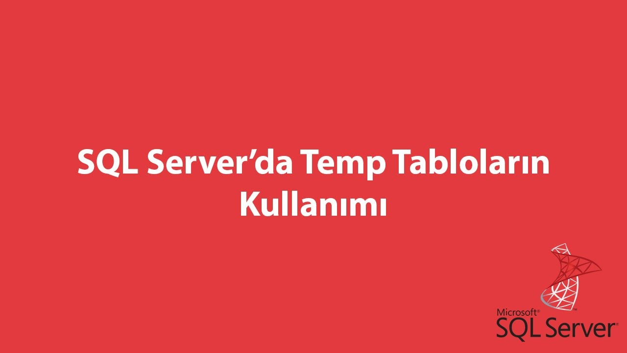 SQL Server’da Temp Tabloların Kullanımı
