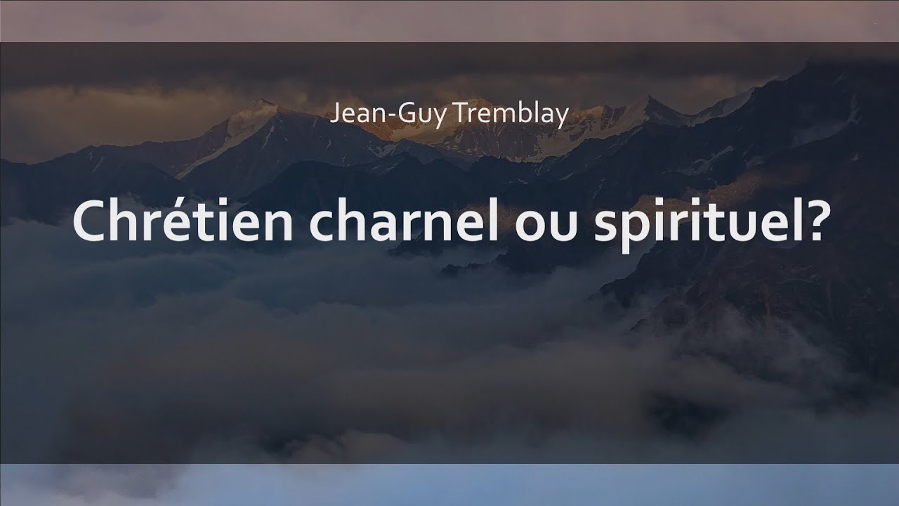 2021-07-17 (Jean Guy Tremblay) Chrétien charnel ou spirituel ?