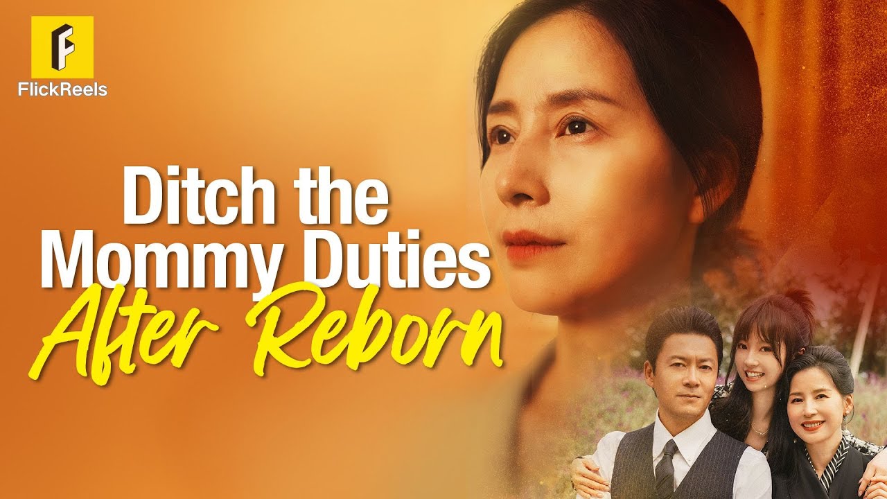 【Ditch the Mommy Duties After Reborn】🔥🌹✨#flickreels