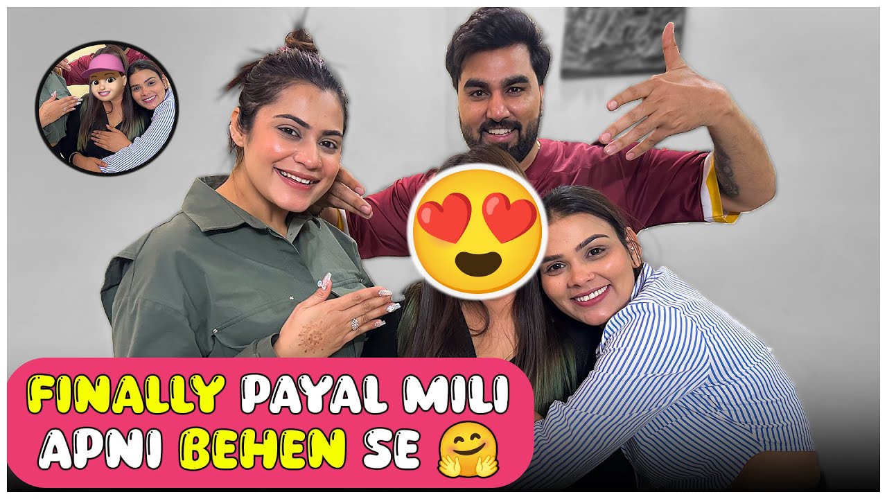 FINALLY PAYAL MILI APNI BEHEN SE | ARMAAN MALIK