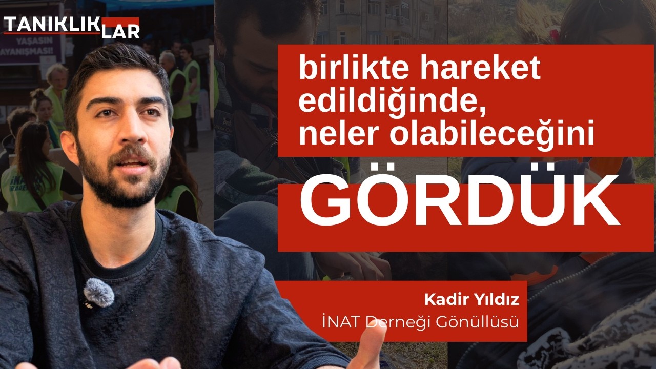 Tanıklıklar: Kadir Yıldız; 