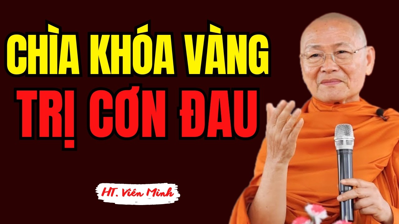 Chìa Khóa Vàng Để Đối Diện Mọi Cơn Đau | Hòa Thượng Viên Minh