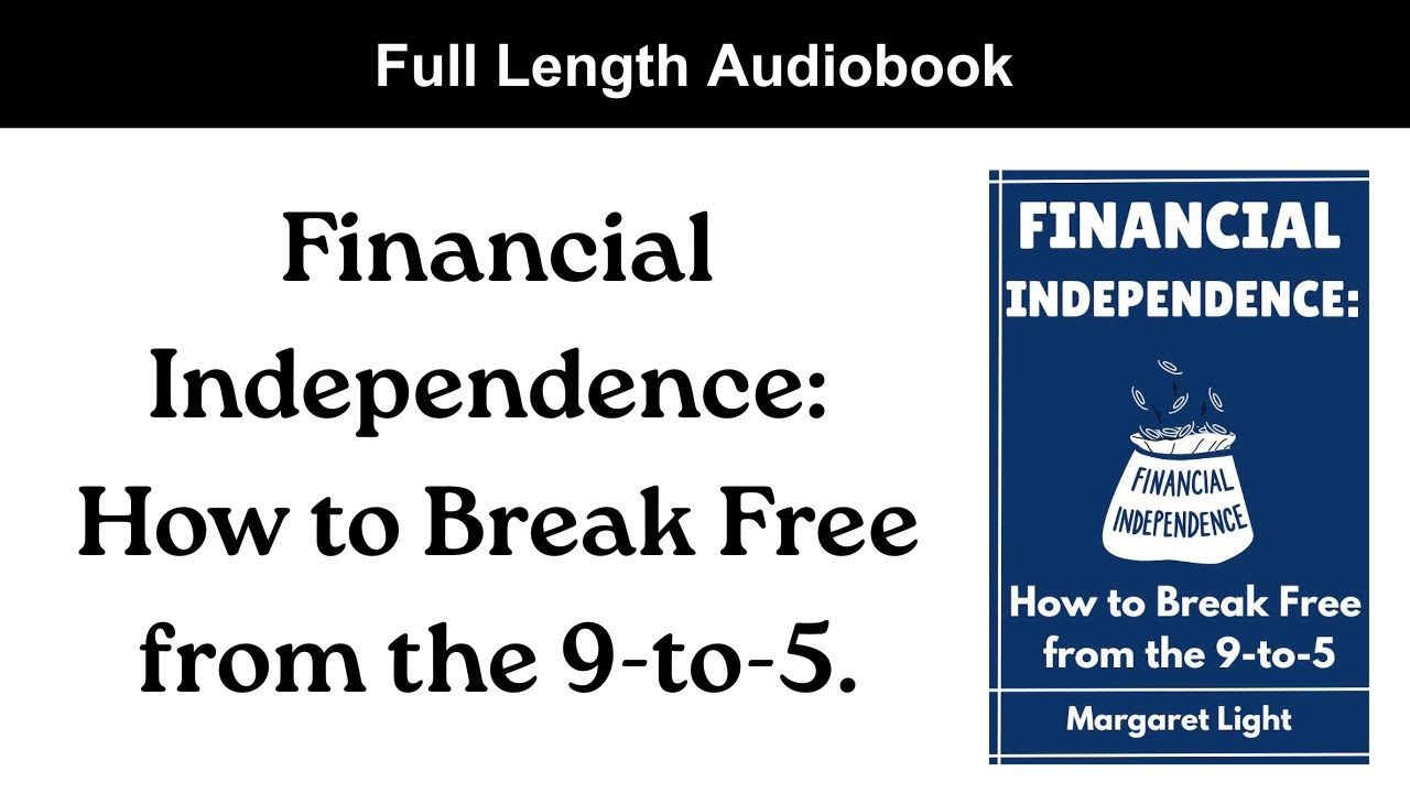 Financial Independence: How to Break Free from the 9 to 5. (Audiobook).