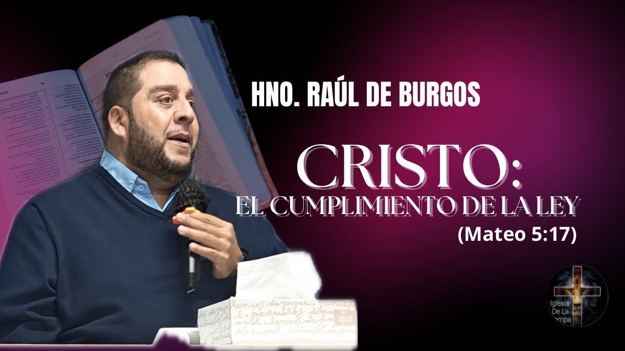 Hno. Raúl de Burgos “Cristo: El cumplimiento de la ley” (Mateo 