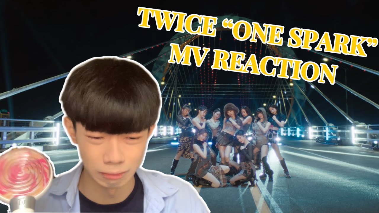TWICE “ONE SPARK” MV REACTION!!! 偶像與粉絲的雙向奔赴🍭
