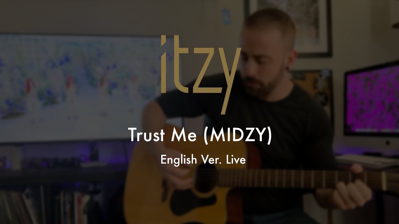 ITZY (있지) &ldquo;Trust Me (믿지 MIDZY) (English Ver.)&rdquo; LIVE | Acoustic Guitar Cover