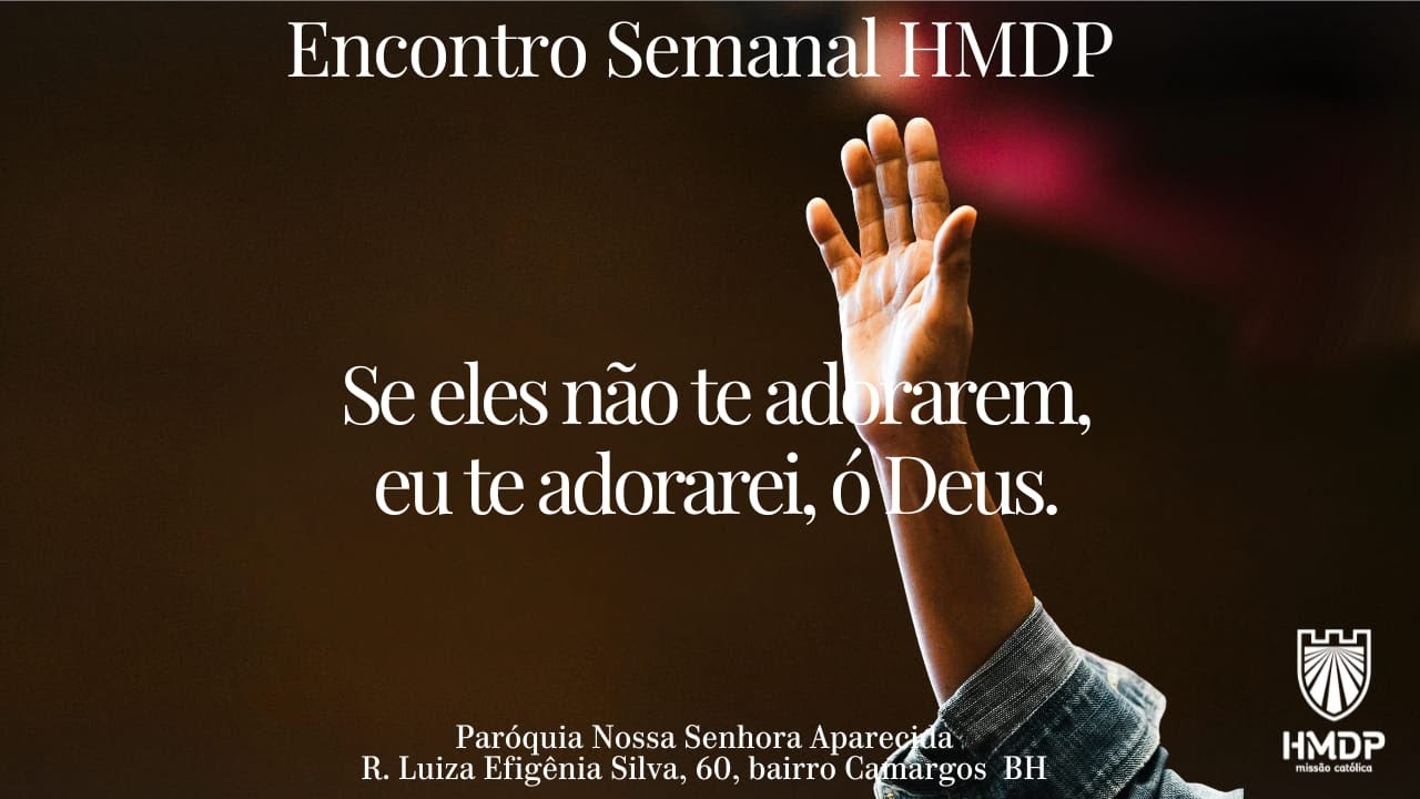 Se eles n&atilde;o te adorarem, eu te adorarei, &oacute; Deus.
