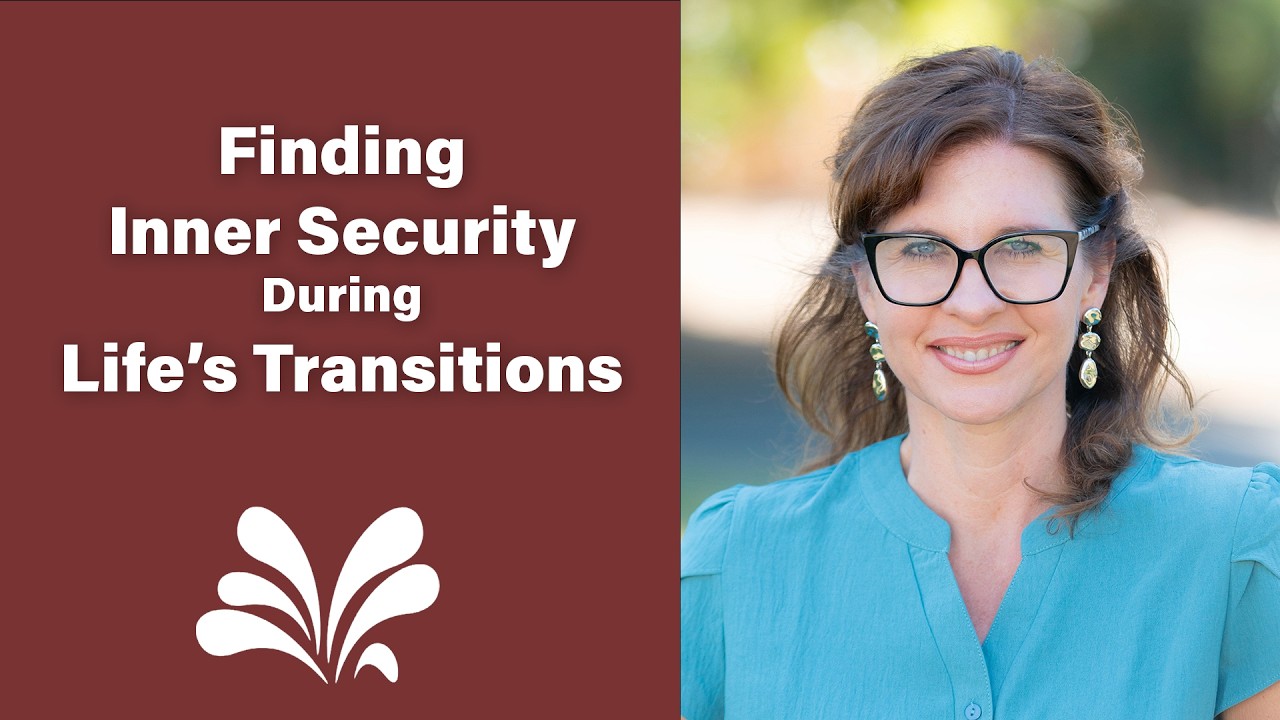Finding Inner Security During Life's Transitions