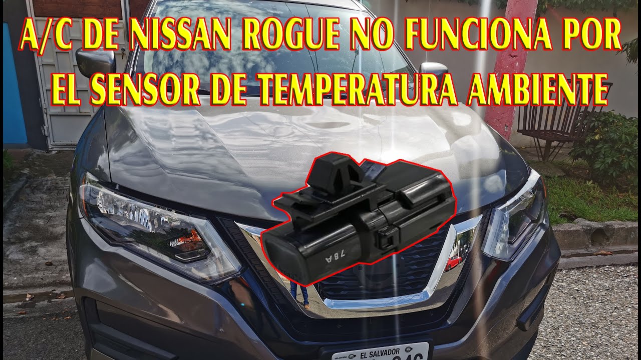 como afecta el sensor de temperatura externa el A/C  de la nissan  rogue 2017