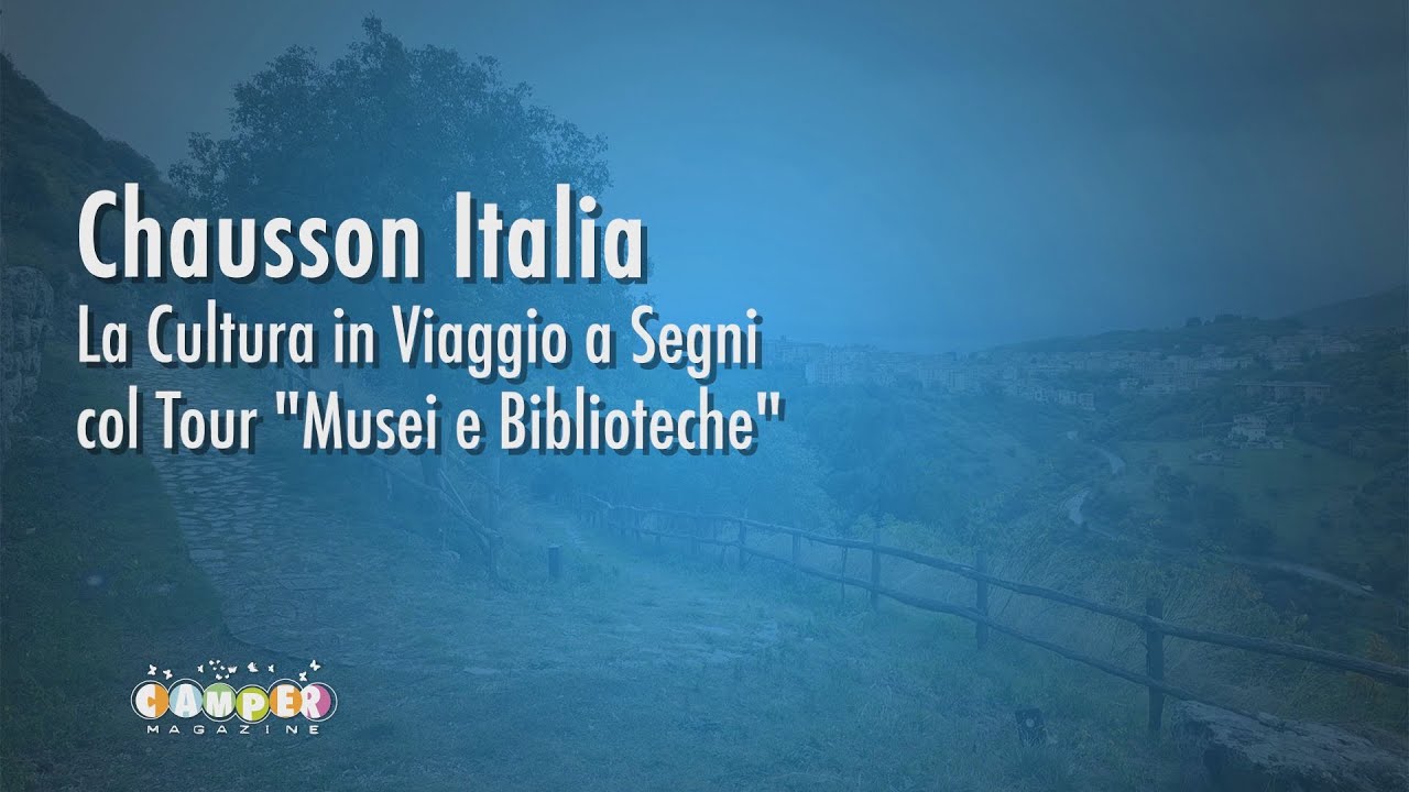 Chausson Italia | La Cultura in Viaggio a Segni col Tour 