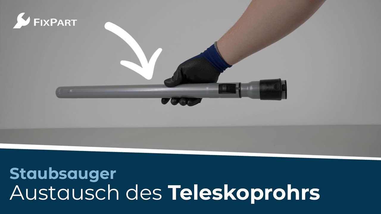 Wie kann ich das Teleskoprohr des Staubsaugers ersetzen? - FixPart