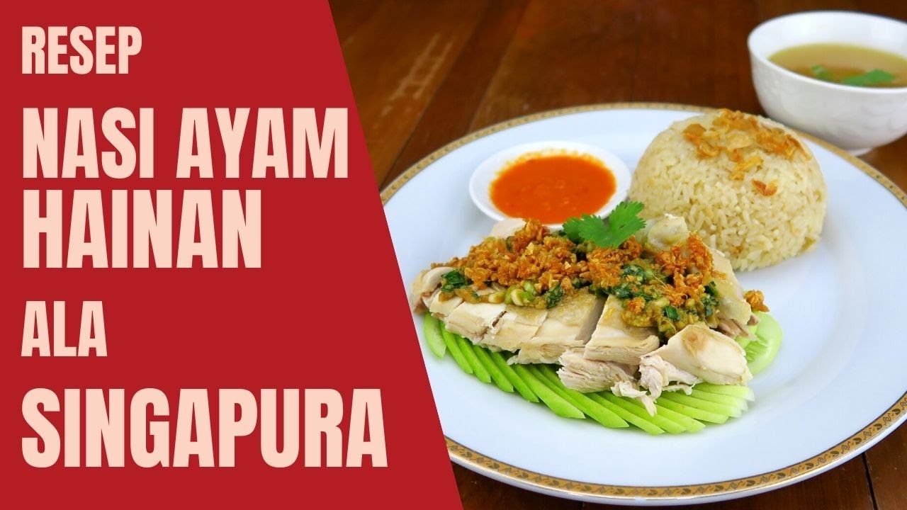 Resep Nasi Ayam Hainan ala Singapura | Singapore Hainanese Chicken Rice Recipe