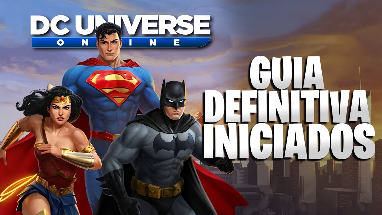 DC UNIVERSE ONLINE - GUIA DEFINITIVA PARA INICIADOS 2023