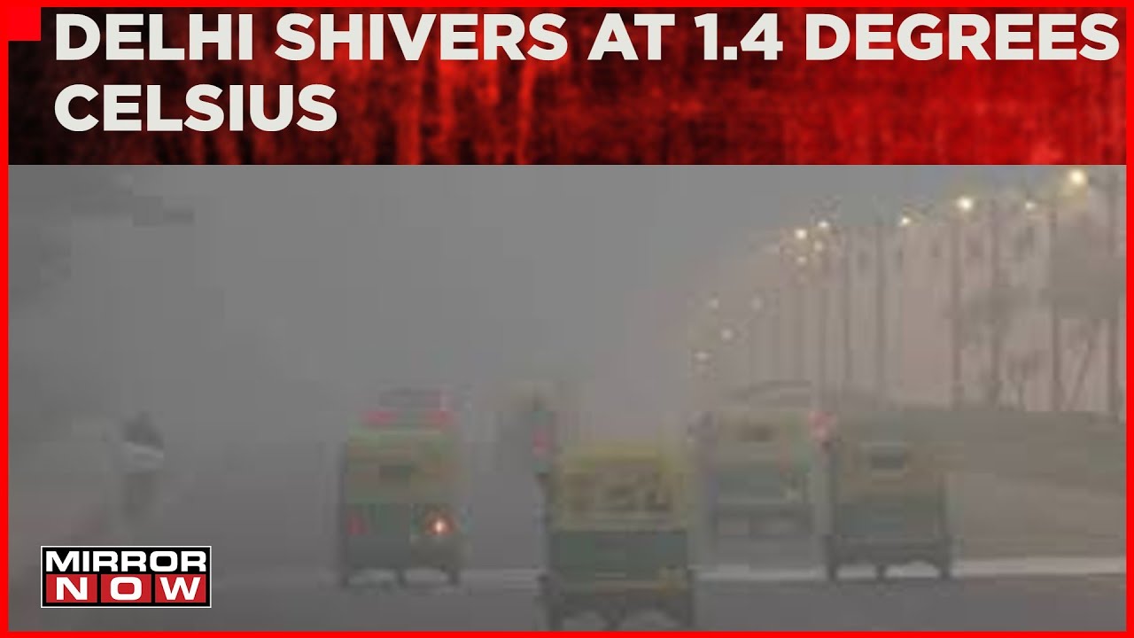 Cold Wave | Delhi Temperature Drops To 1.4 Degrees Celsius Recording Lowest In Jan Over A Decade