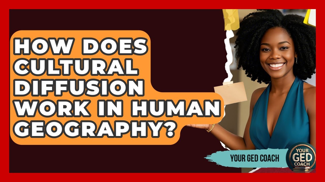 How Does Cultural Diffusion Work In Human Geography? - Your GED Coach