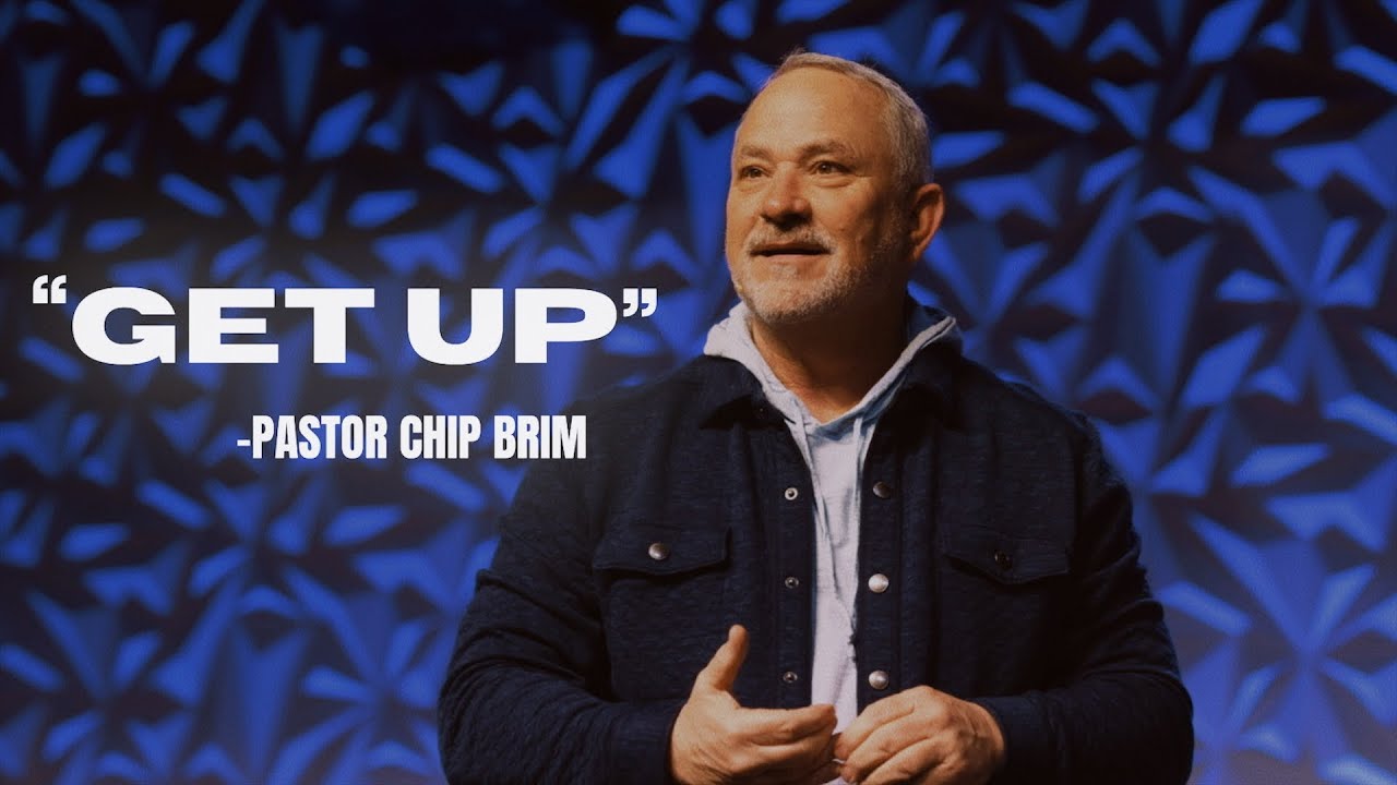 GET UP | Pastor Chip Brim 4.6.25