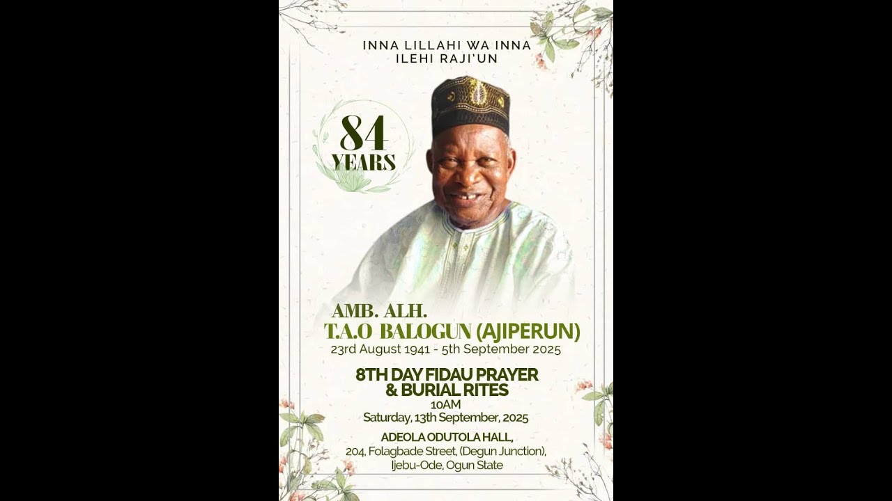 8TH DAY FIDAU PRAYER & BURIAL RITES OF AMB. ALH. T.A.O BALOGUN ( AJIPERUN) AGE 84.