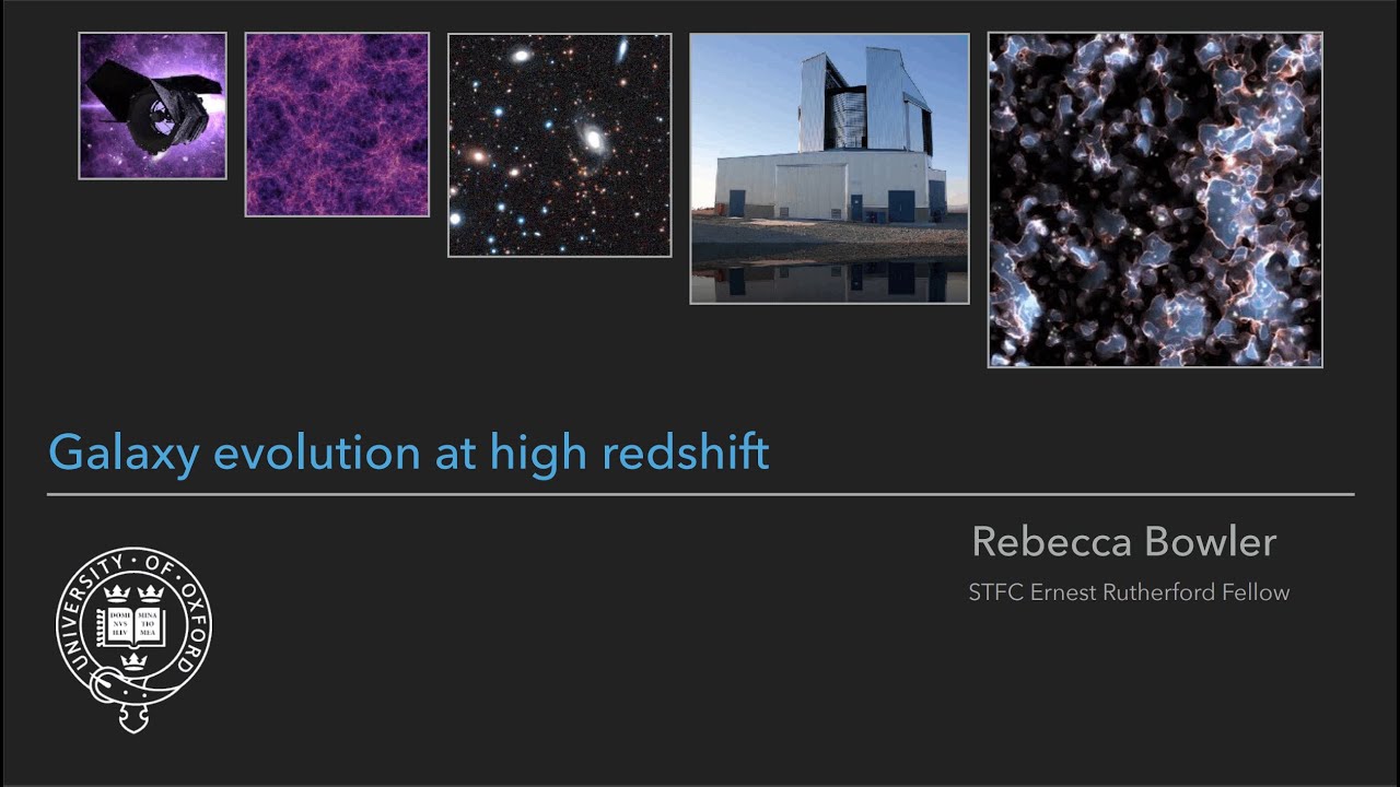 Galaxy Evolution at High Redshifts - by Dr Rebecca Bowler
