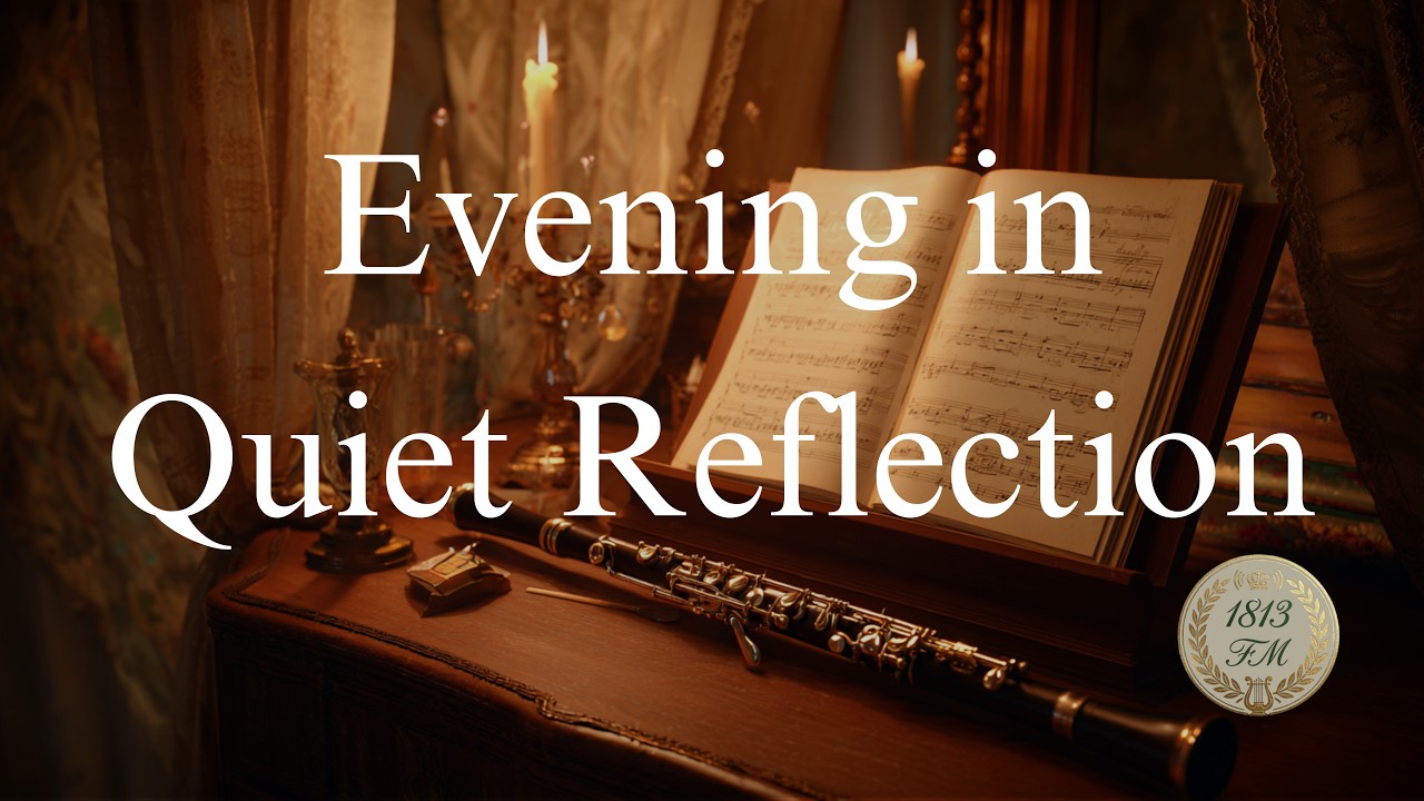 Calm Regency Evening Music for Reading & Reflection | 1813 FM