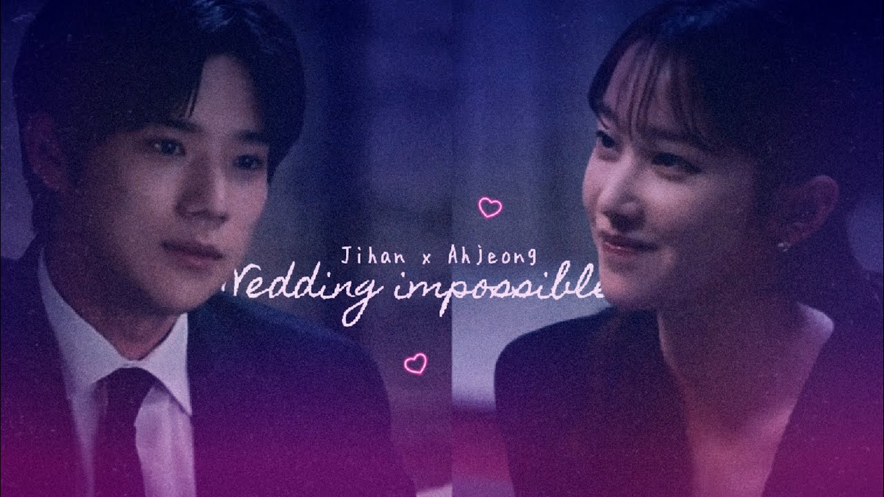 Jihan & Ahjeong || Wedding impossible [kdrama FMV]