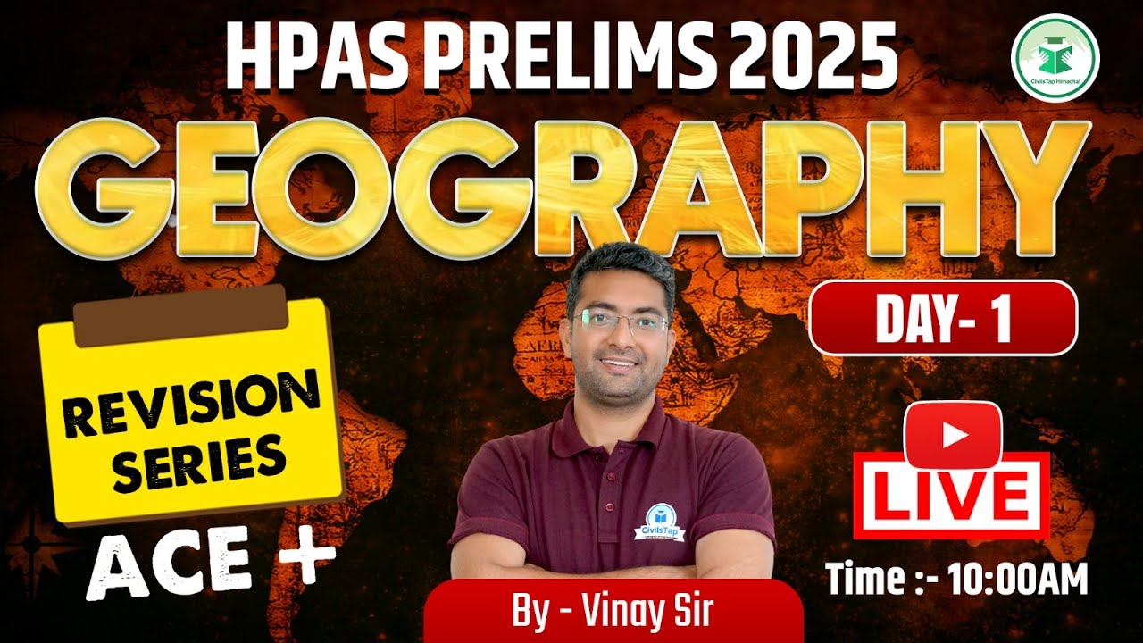 HPAS Prelims 2025 Geography:  Revision Series | ACE + | Day - 1 | Civilstap Himachal | By Vinay Sir