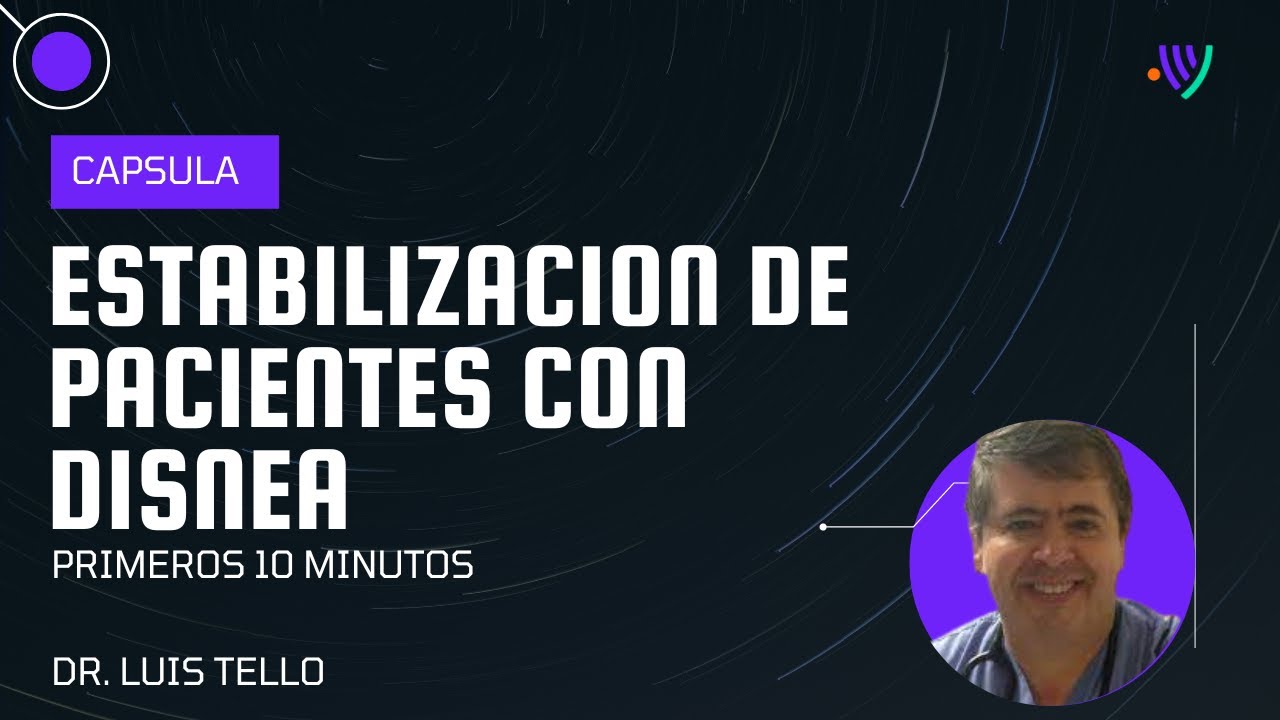 Capsula: Estabilización de pacientes con disnea. Primeros 10 minutos - Dr. Luis Tello