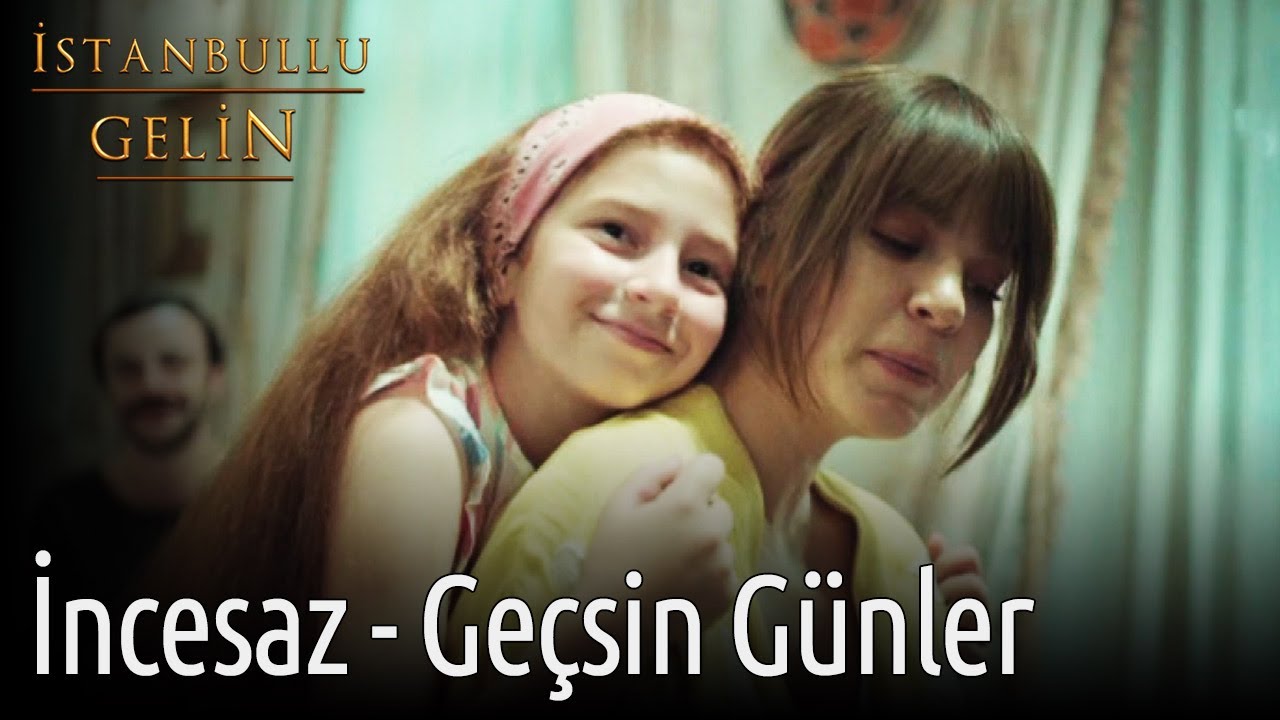 İstanbullu Gelin | İncesaz - Geçsin Günler