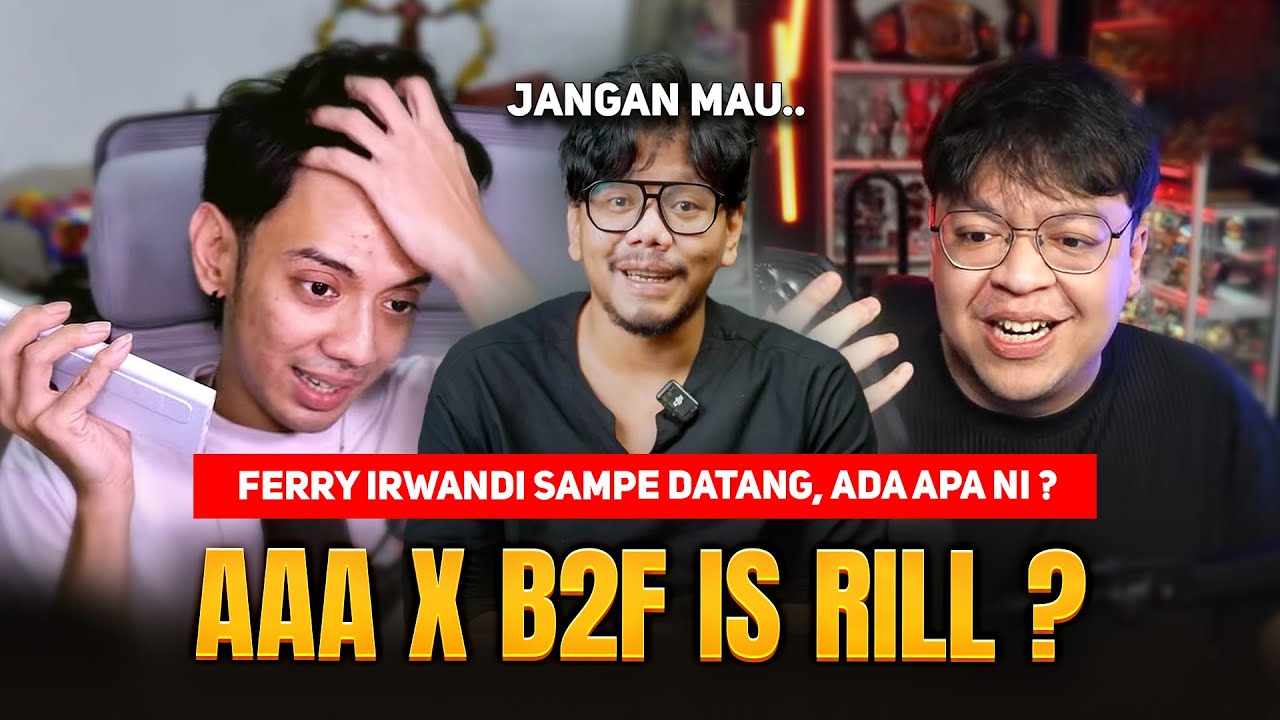 AAA CLAN x B2F IS RILL ? TEPE TELEPON MAS DEAN 🤣 FERRY IRWANDI SAMPE DATANG, ADA APA NIH ?