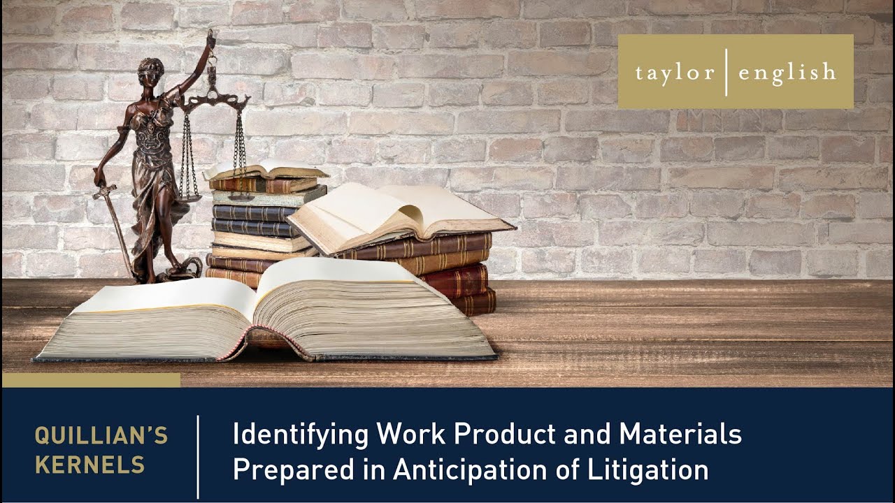 Litigation Fundamentals | Identifying Work Product & Material Prepared in Anticipation of Litigation