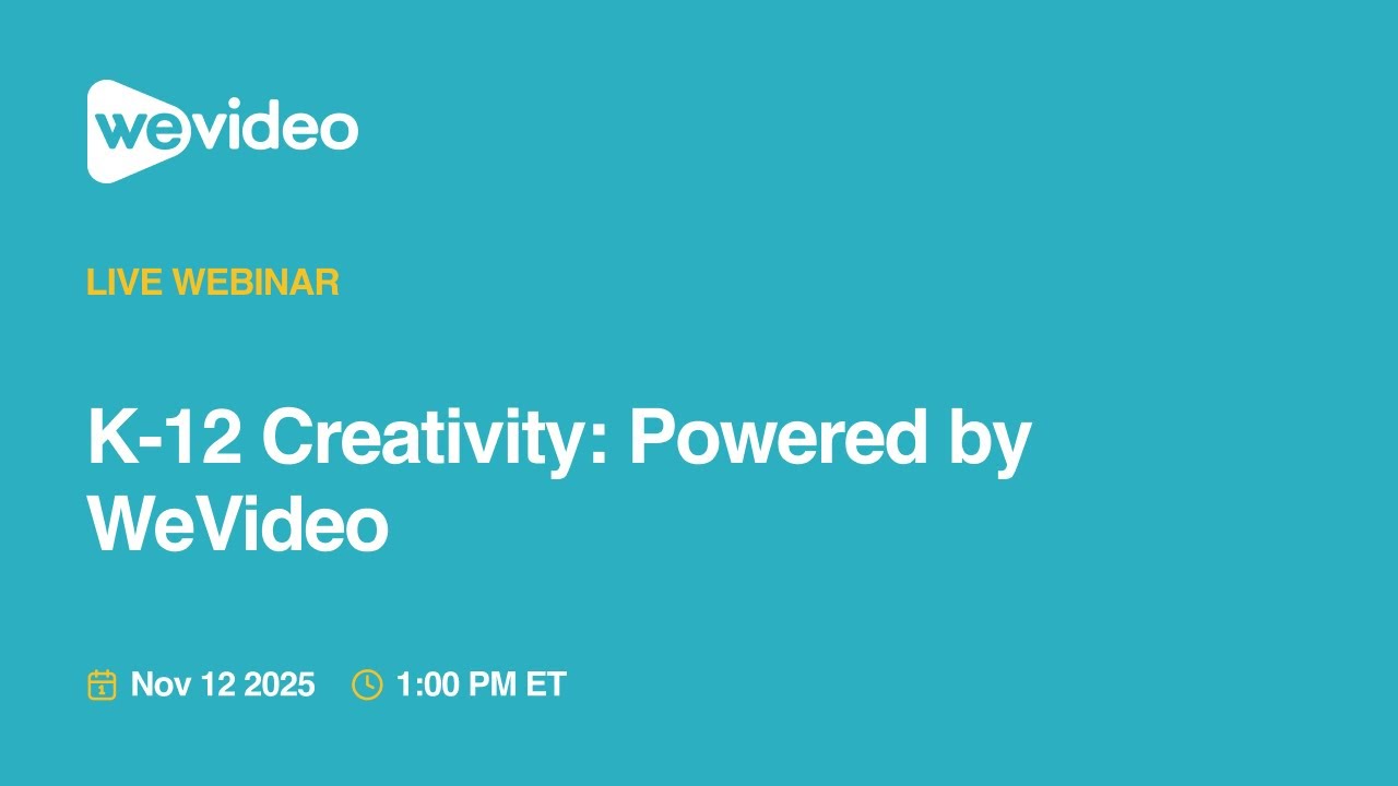 K-12 Creativity: Powered by WeVideo