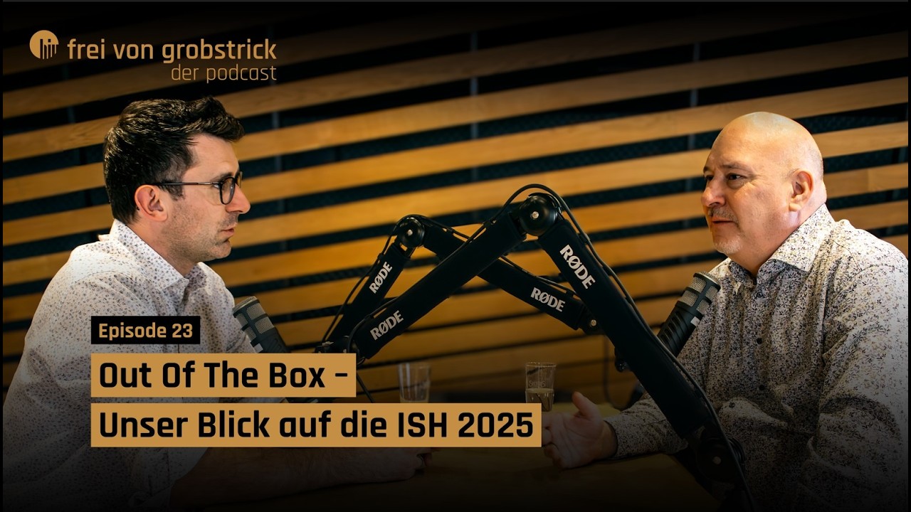 Out Of The Box – Unser Blick auf die ISH 2025 | Frei von Grobstrick, Folge 23
