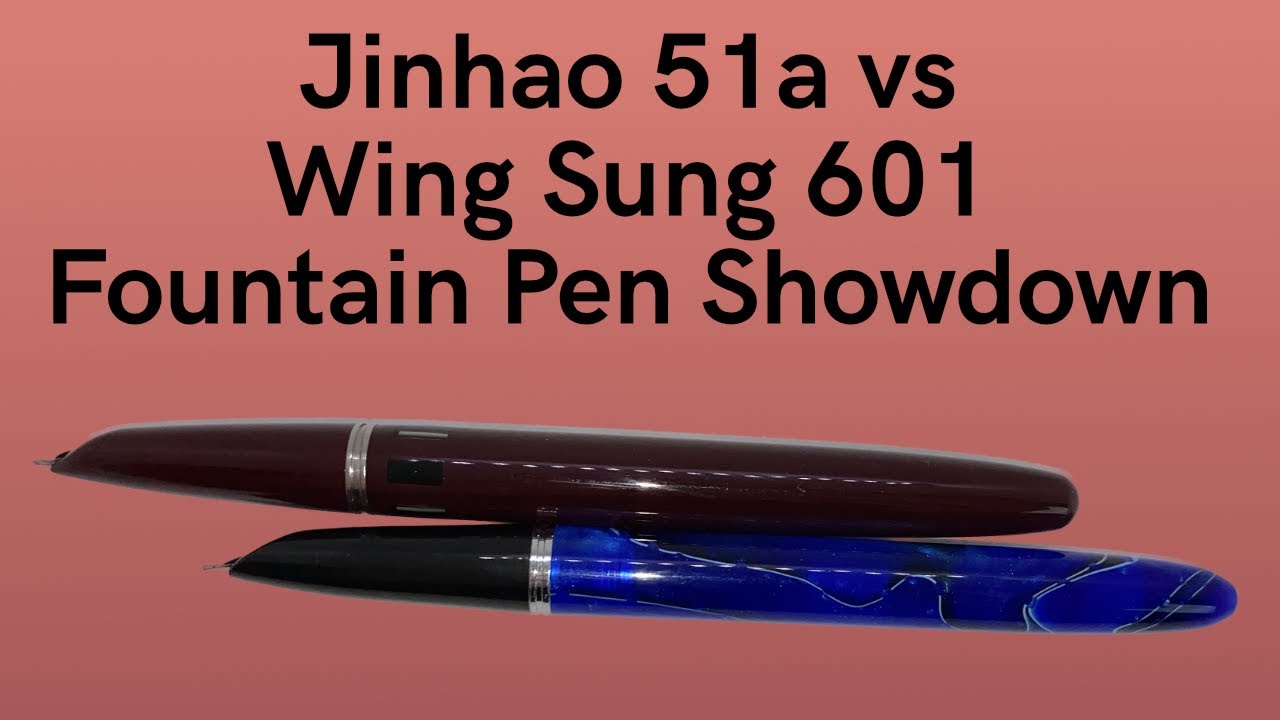Jinhao 51a vs Wing Sung 601 - Fountain Pen Showdown